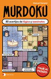 Murdoku - Viaje al Pasado Acertijos de Lógica y Asesinatos - Garand, Manuel