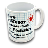 Taza Ser Buen Profesor es Enseñar Desde el Corazón y Tu de Eso Sabes Un Montón - BTM