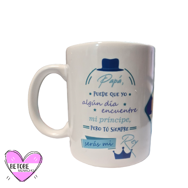 Taza Felicidades Papá - Tu Siempre Serás mi Rey